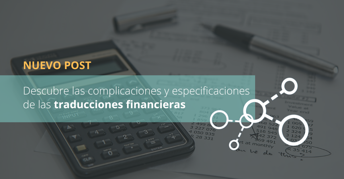 Descubra las complicaciones y especificaciones de las traducciones financieras