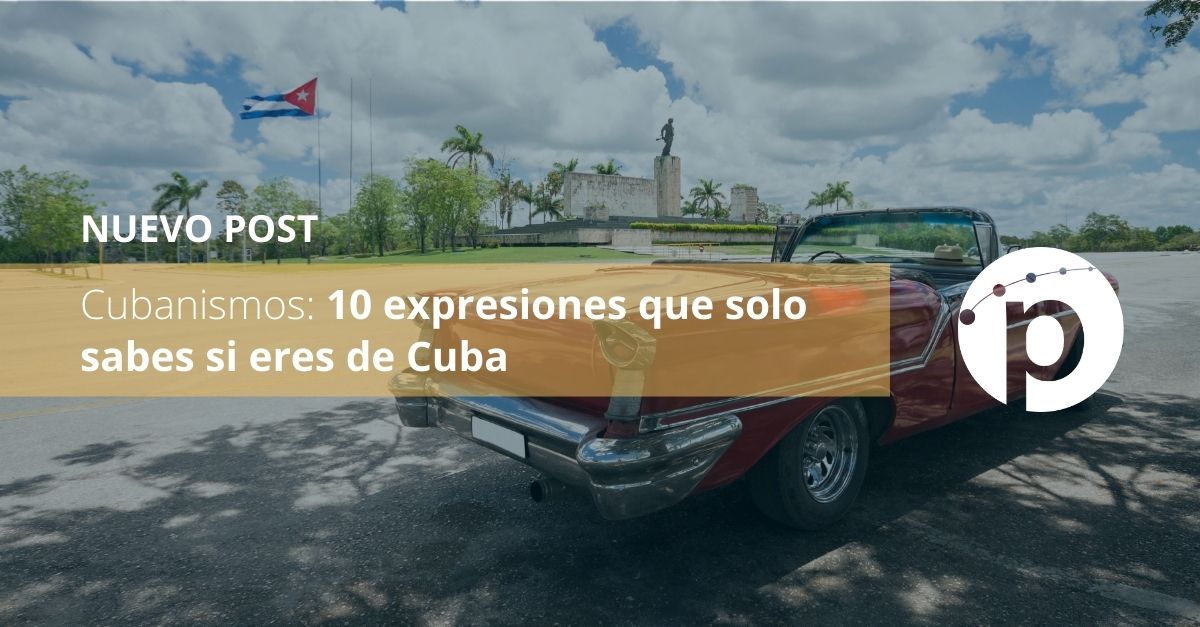 Cubanismos: 10 expresiones que solo sabes si eres de Cuba