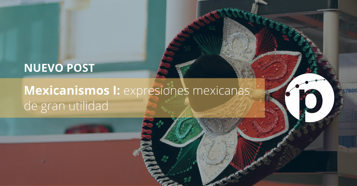 Mexicanismos I: expresiones mexicanas de gran utilidad