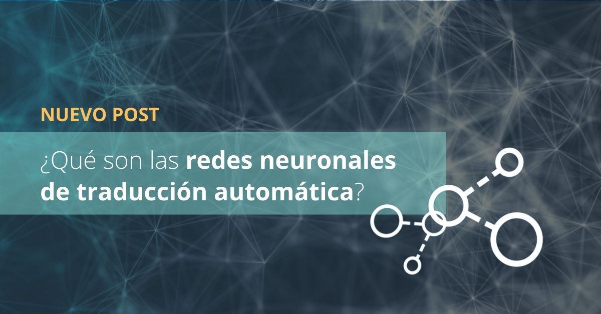 ¿Qué son las redes neuronales de traducción automática?