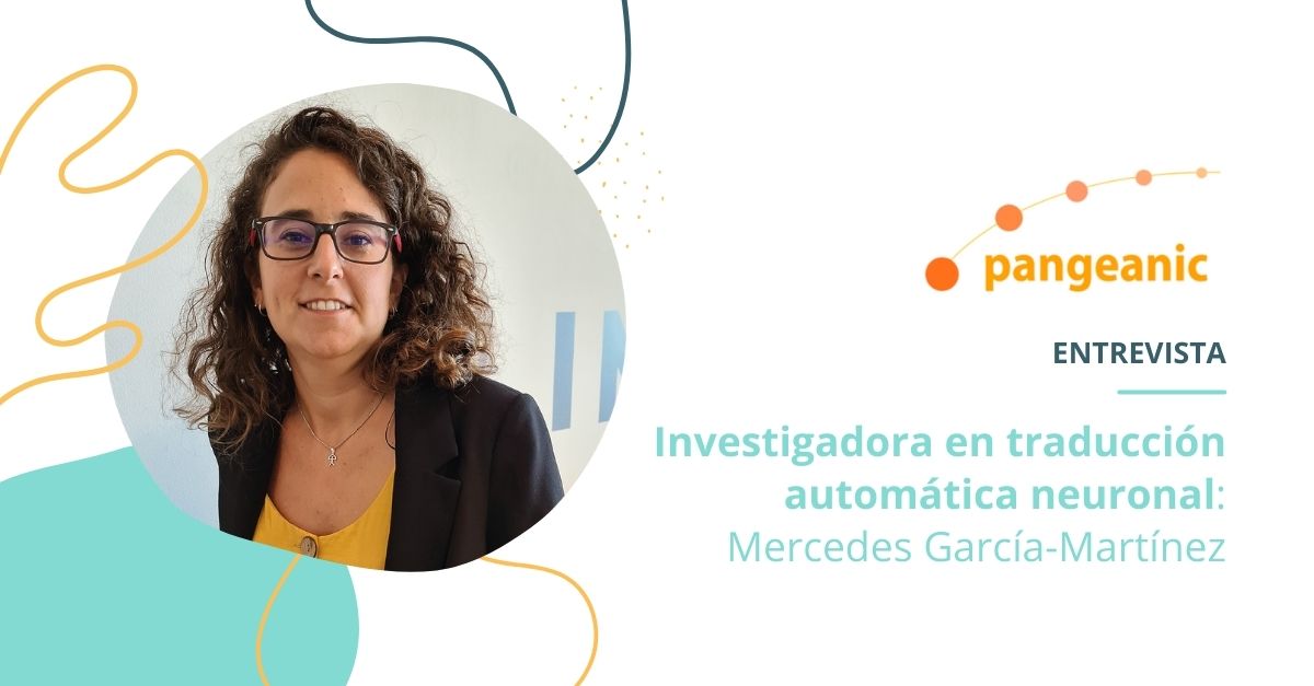 Investigadora en traducción automática neuronal: Mercedes García-Martínez