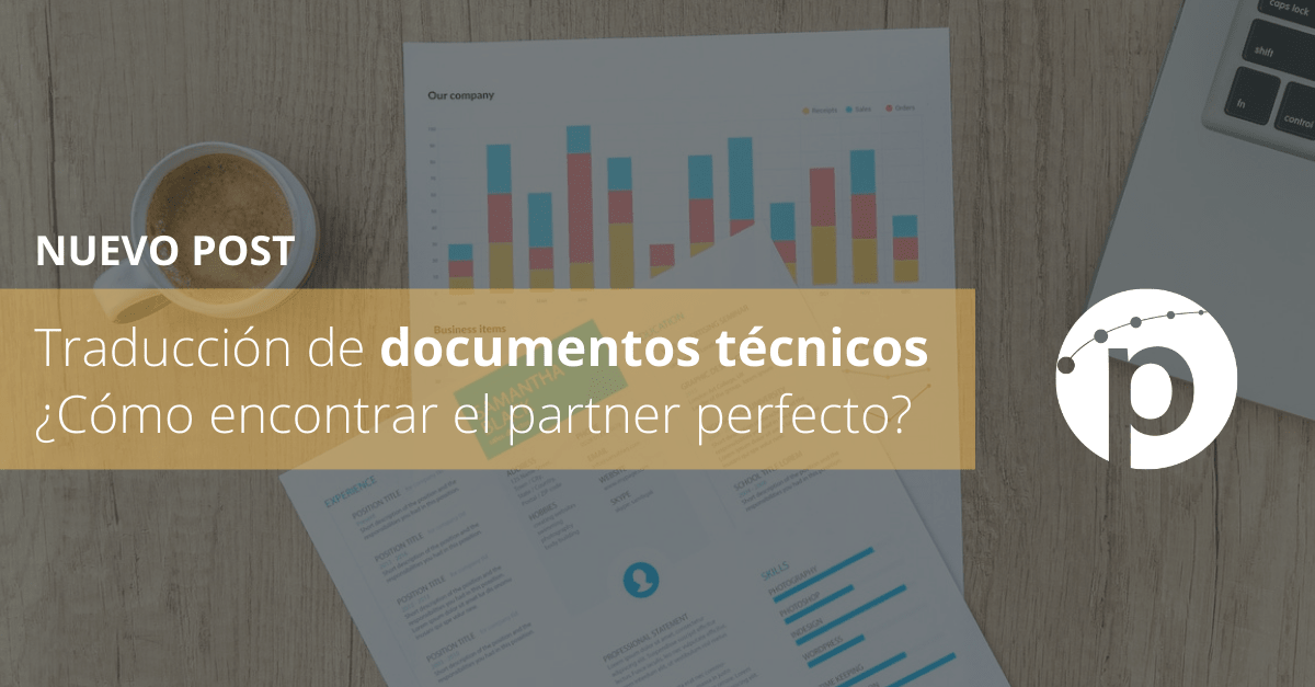 Traducción de documentos técnicos, ¿cómo encontrar el partner perfecto?